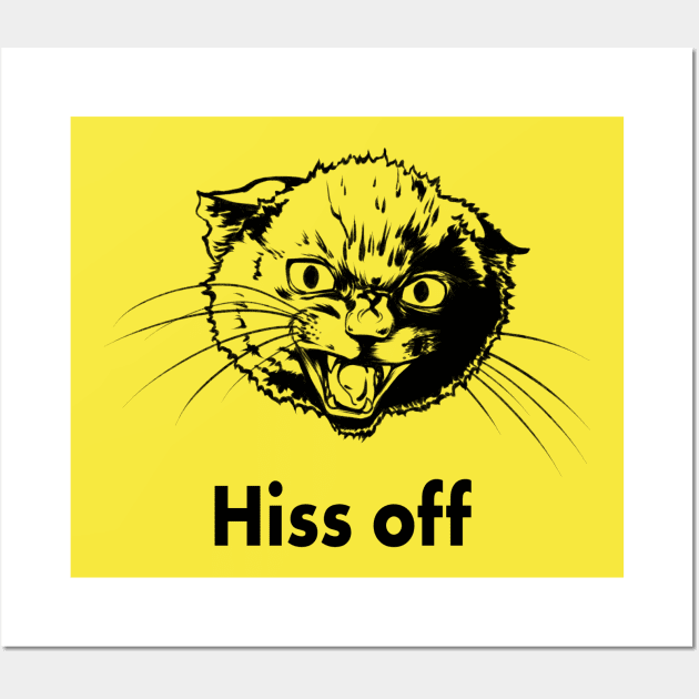 Hiss Off Wall Art by starwilliams